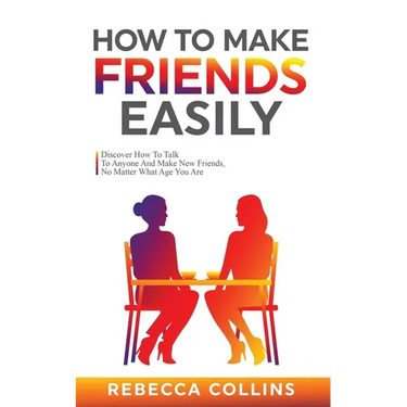 How To Make Friends Easily