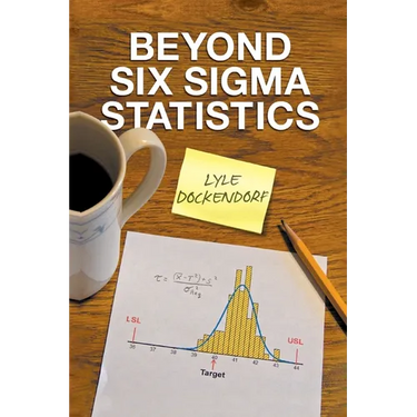 Beyond Six Sigma Statistics