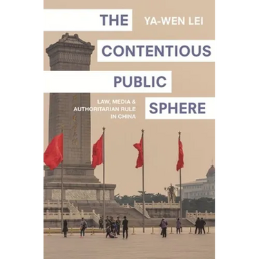 The Contentious Public Sphere: Law, Media, and Authoritarian Rule in China