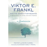 Viktor E. Frankl and the Search for Meaning: 21 Reflections on Living Life with Purpose, a Companion