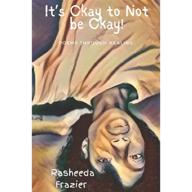 It's Okay to Not be Okay!: Poems Through Healing