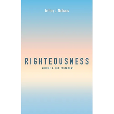 Righteousness, Volume 2: Old Testament