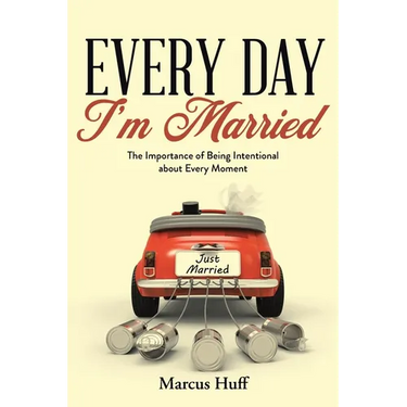 Every Day I'm Married: The Importance of Being Intentional about Every Moment
