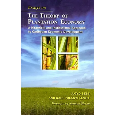 Essays on the Theory of Plantation Economy: A Historical and Institutional Approach to Caribbean Economic Development