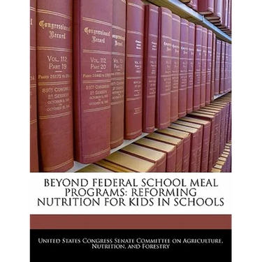 Beyond Federal School Meal Programs: Reforming Nutrition for Kids in Schools