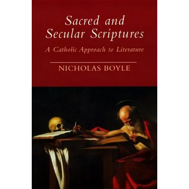 Sacred and Secular Scriptures: A Catholic Approach to Literature