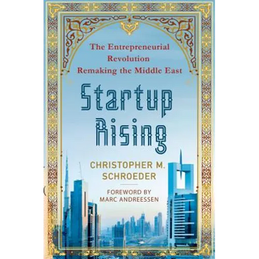 Startup Rising: The Entrepreneurial Revolution Remaking the Middle East