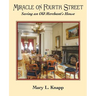 Miracle on Fourth Street: Saving an Old Merchant's House