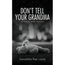 Don't Tell Your Grandma: Stories and Poems