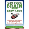Get Your Brain in the Fast Lane: Turbocharge Your Memory with More Than 100 Brain-Building Exercises