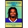 RESILIENCE ON THE FIELD The Life and Legacy of Damar Hamlin