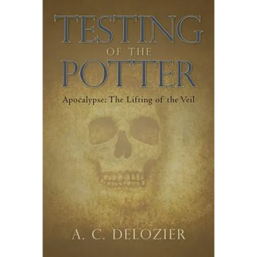 Testing of the Potter: Apocalypse: The Lifting of the Veil