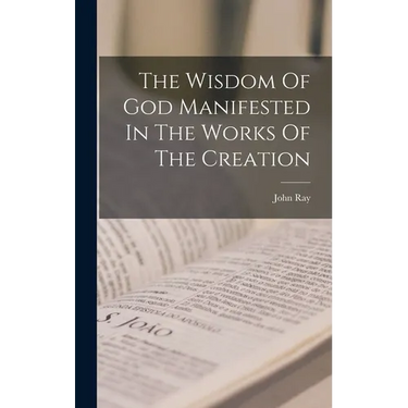 The Wisdom Of God Manifested In The Works Of The Creation