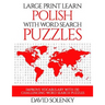 Large Print Learn Polish with Word Search Puzzles: Learn Polish Language Vocabulary with Challenging Easy to Read Word Find Puzzles