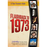 Flashback to 1973 - A Time Traveler's Guide: From the original Time-Traveler Flashback Series of Yearbooks. Celebrating the year 1973 -A Thoughtful, U