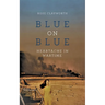 Blue on Blue: Heartache in Wartime