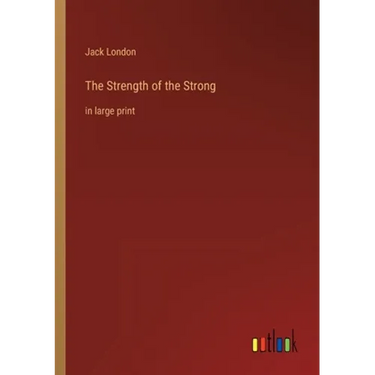 The Strength of the Strong: in large print