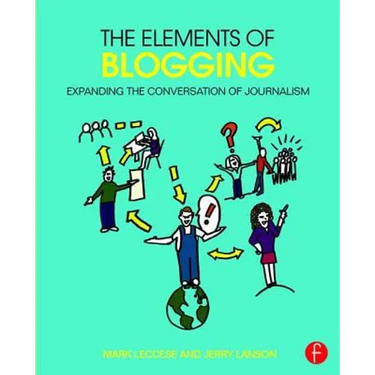 The Elements of Blogging: Expanding the Conversation of Journalism