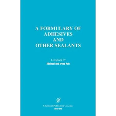 A Formulary of Adhesives and Other Sealants