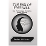 The End of Free Will: How Technology Rewrites Human Choice