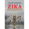 Overturning Zika: The Pandemic That Never Was