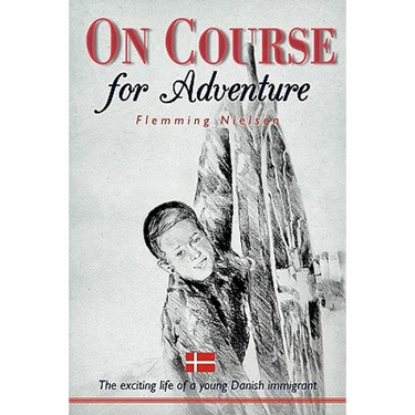 On Course for Adventure: The Exciting Life of a Young Danish Immigrant