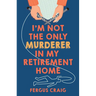 I'm Not the Only Murderer in My Retirement Home