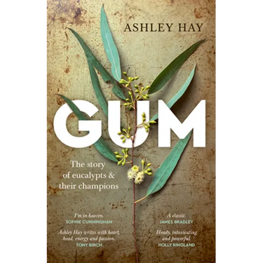 Gum: The story of eucalypts and their champions: The story of eucalypts & their champions