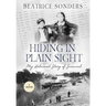 Hiding in Plain Sight: My Holocaust Story of Survival