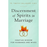 Discernment of Spirits in Marriage: Ignatian Wisdom for Husbands and Wives