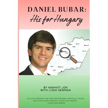 Daniel Bubar - His For Hungary: A narrative about the Life of Daniel Bubar