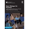 Open Dialogue for Psychosis: Organising Mental Health Services to Prioritise Dialogue, Relationship and Meaning
