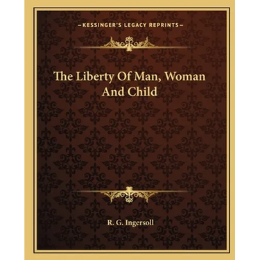 The Liberty Of Man, Woman And Child
