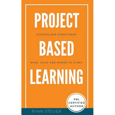 Project Based Learning Stories and Structures: Wins, Fails, and Where to Start