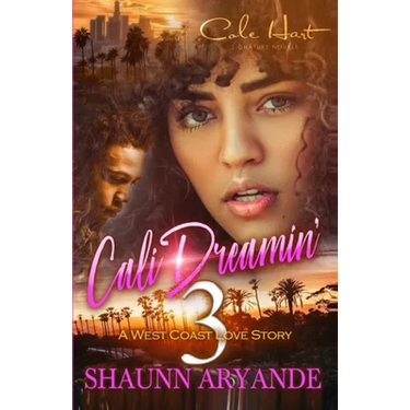 Cali Dreamin' 3: A West Coast Love Story: Finale