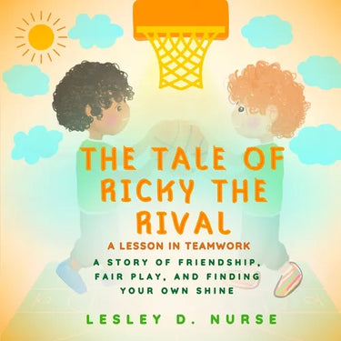 The Tale of Ricky the Rival - A Lesson in Teamwork: A Story of Friendship, Fair Play, and Finding Your Own Shine