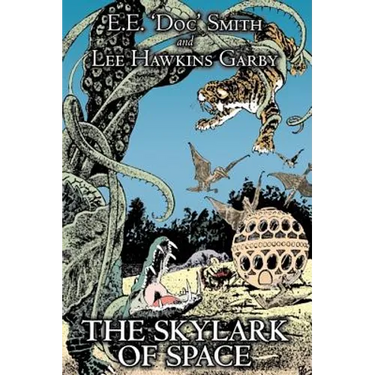 The Skylark of Space by E. E. 'Doc' Smith, Science Fiction, Adventure, Space Opera