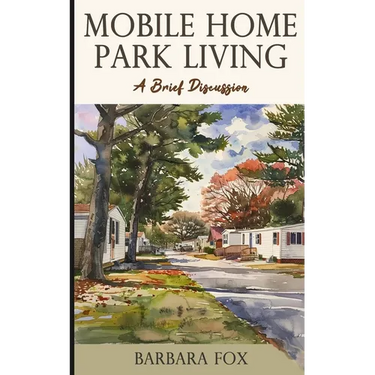 Mobile Home Park Living: A Brief Discussion