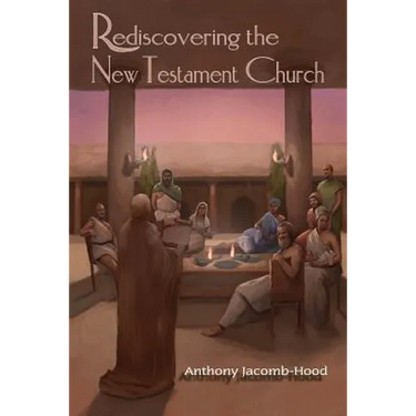 Rediscovering the New Testament Church