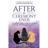 After the Ceremony Ends: A Companion Guide to Help You Integrate Visionary Plant Medicine Experiences