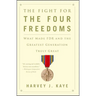 The Fight for the Four Freedoms: What Made FDR and the Greatest Generation Truly Great