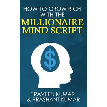 How to Grow Rich with The Millionaire Mind Script