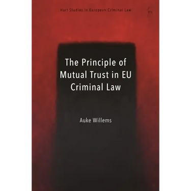 The Principle of Mutual Trust in EU Criminal Law