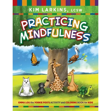 Practicing Mindfulness: Emma Lou the Yorkie Poo's Activity and Coloring Book for Kids