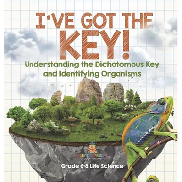 I've Got the Key! Understanding the Dichotomous Key and Identifying Organisms Grade 6-8 Life Science