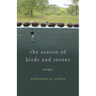 The Season of Birds and Stones: Essays