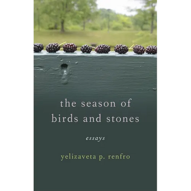 The Season of Birds and Stones: Essays