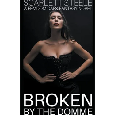 Broken by the Domme - A Femdom Dark Fantasy Novel