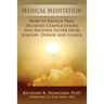 Medical Meditation: How to Reduce Pain, Decrease Complications and Recover Faster from Surgery, Disease and Illness