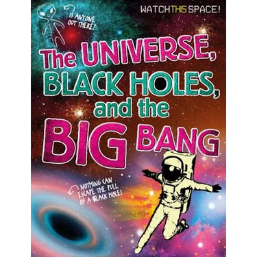 The Universe, Black Holes, and the Big Bang